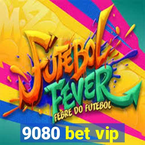 9080 bet vip